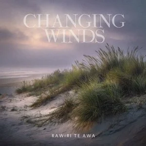 Rawiri Te Awa - Changing Winds